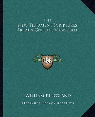 Boek The New Testament Scriptures from a Gnostic Viewpoint William Kingsland