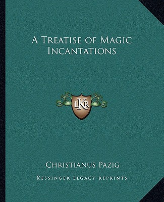 Kniha A Treatise of Magic Incantations Christianus Pazig