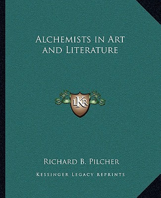 Book Alchemists in Art and Literature Richard B. Pilcher