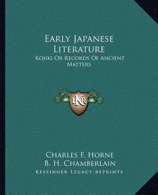 Carte Early Japanese Literature: Kojiki or Records of Ancient Matters Charles F. Horne