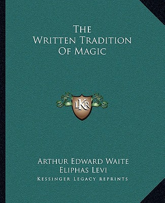 Книга The Written Tradition of Magic Arthur Edward Waite