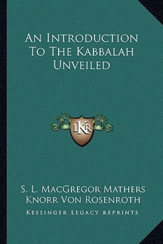 Kniha An Introduction to the Kabbalah Unveiled S. L. MacGregor Mathers