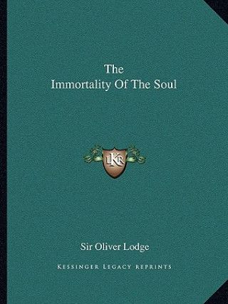 Книга The Immortality of the Soul Oliver Lodge