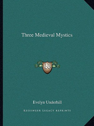 Kniha Three Medieval Mystics Evelyn Underhill