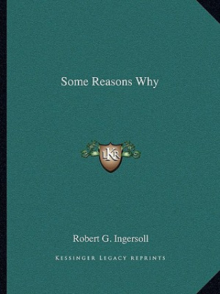 Książka Some Reasons Why Robert Green Ingersoll