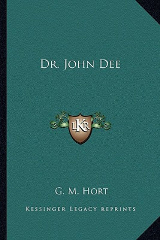 Könyv Dr. John Dee G. M. Hort