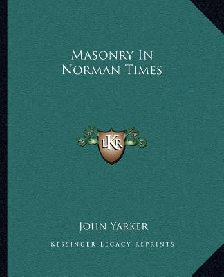 Buch Masonry in Norman Times Yarker  John  Jr.