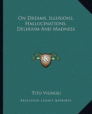 Kniha On Dreams, Illusions, Hallucinations, Delirium and Madness Tito Vignoli