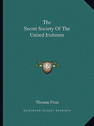 Книга The Secret Society of the United Irishmen Thomas Frost