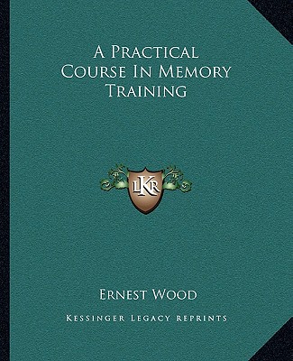 Boek A Practical Course in Memory Training Ernest Wood