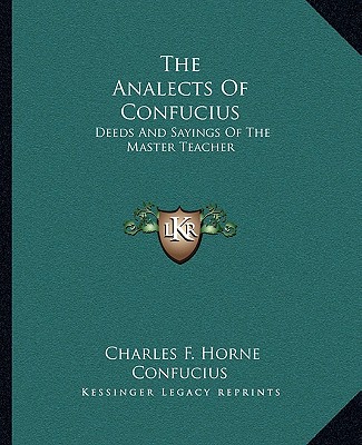Könyv The Analects of Confucius: Deeds and Sayings of the Master Teacher Confucius