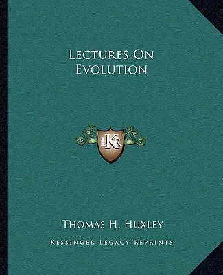 Book Lectures on Evolution Thomas H. Huxley