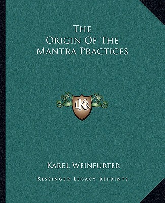 Kniha The Origin of the Mantra Practices Karel Weinfurter
