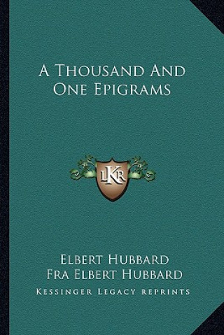 Книга A Thousand And One Epigrams Elbert Hubbard
