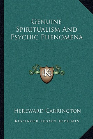 Kniha Genuine Spiritualism and Psychic Phenomena Hereward Carrington