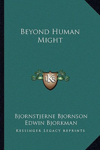 Książka Beyond Human Might Bjornstjerne Bjornson