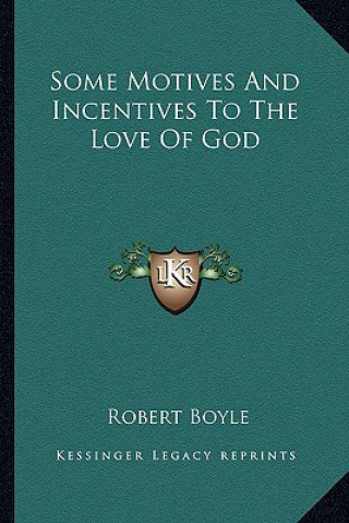 Kniha Some Motives and Incentives to the Love of God Boyle  Robert  S.J.