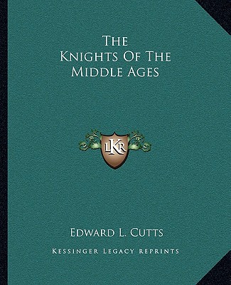 Knjiga The Knights of the Middle Ages Edward L. Cutts