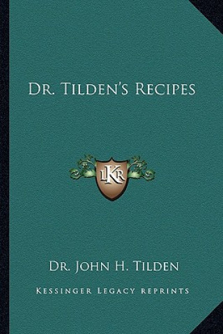 Kniha Dr. Tilden's Recipes John H. Tilden