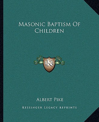 Kniha Masonic Baptism of Children Albert Pike
