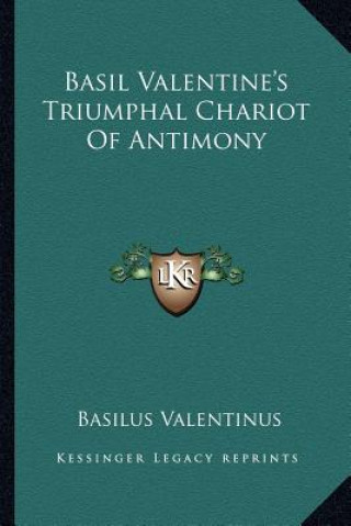 Книга Basil Valentine's Triumphal Chariot of Antimony Basilus Valentinus