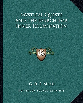 Kniha Mystical Quests and the Search for Inner Illumination G. R. S. Mead