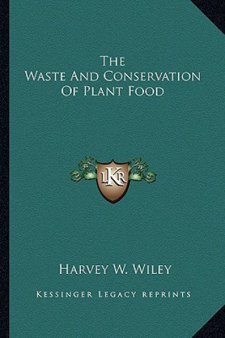 Buch The Waste and Conservation of Plant Food Harvey Washington Wiley