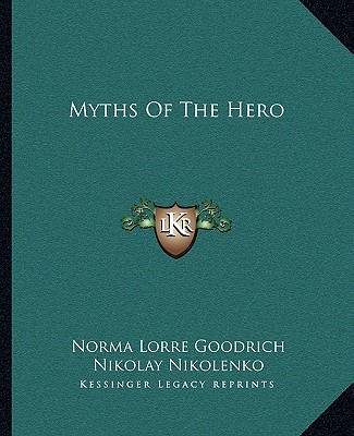 Kniha Myths of the Hero Norma Lorre Goodrich