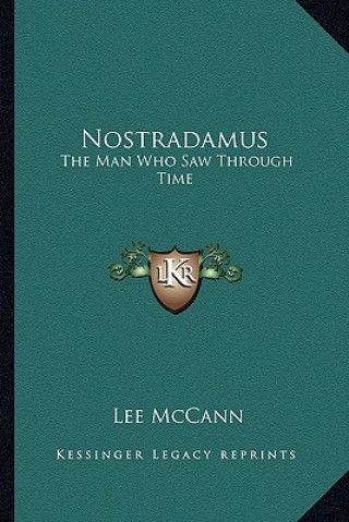 Kniha Nostradamus: The Man Who Saw Through Time Lee McCann