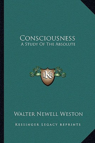 Buch Consciousness: A Study of the Absolute Walter Newell Weston
