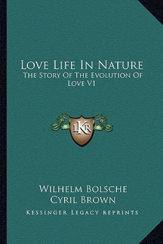 Book Love Life in Nature: The Story of the Evolution of Love V1 Wilhelm Bolsche