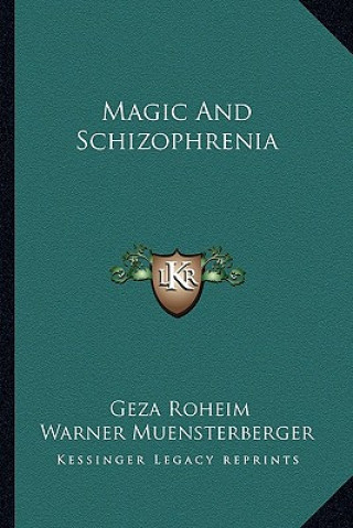 Könyv Magic and Schizophrenia Geza Roheim