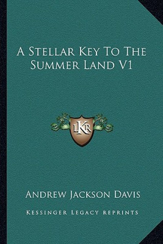 Carte A Stellar Key to the Summer Land V1 Andrew Jackson Davis
