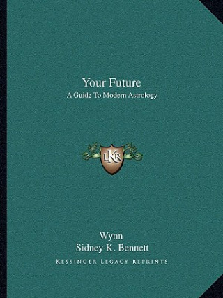 Книга Your Future: A Guide to Modern Astrology Wynn