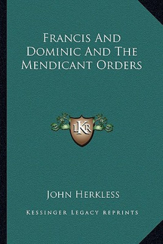 Książka Francis and Dominic and the Mendicant Orders John Herkless