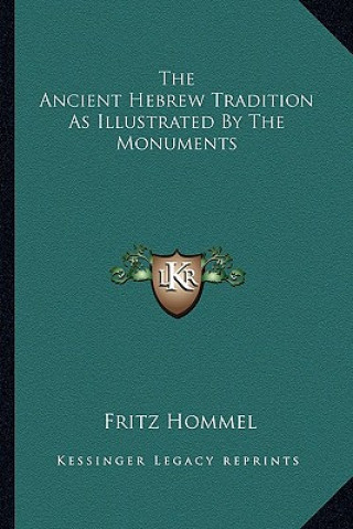 Buch The Ancient Hebrew Tradition as Illustrated by the Monuments Fritz Hommel