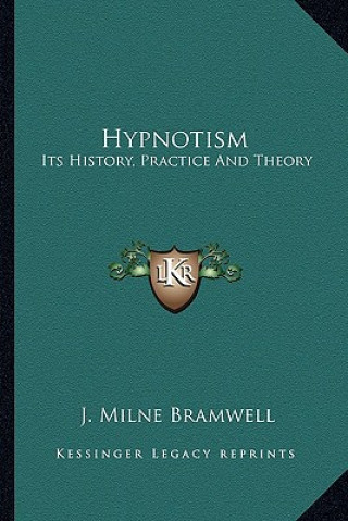 Книга Hypnotism: Its History, Practice And Theory J. Milne Bramwell