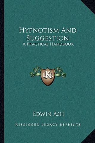 Book Hypnotism and Suggestion: A Practical Handbook Edwin Ash