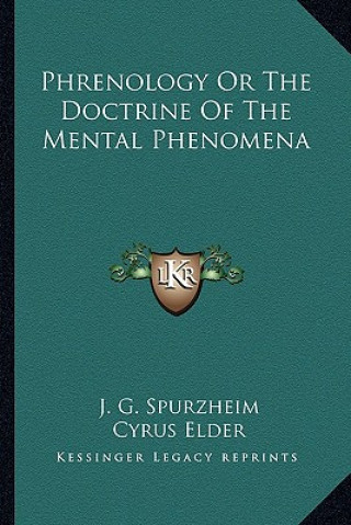 Kniha Phrenology or the Doctrine of the Mental Phenomena J. G. Spurzheim