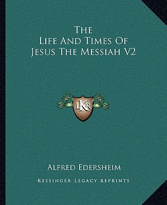 Kniha The Life and Times of Jesus the Messiah V2 Alfred Edersheim