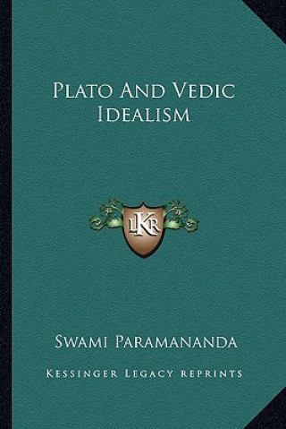 Kniha Plato and Vedic Idealism Swami Paramananda