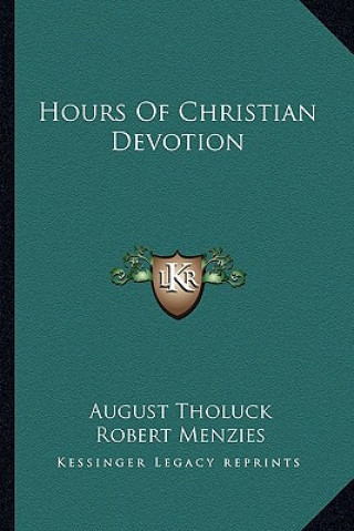 Kniha Hours of Christian Devotion August Tholuck