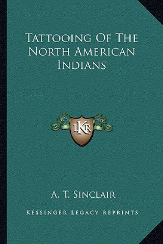 Knjiga Tattooing of the North American Indians A. T. Sinclair