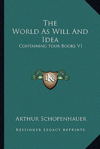 Könyv The World as Will and Idea: Containing Four Books V1 Arthur Schopenhauer