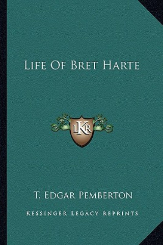 Book Life of Bret Harte T. Edgar Pemberton
