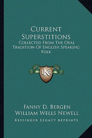 Książka Current Superstitions: Collected from the Oral Tradition of English Speaking Folk Fanny D. Bergen