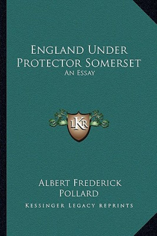 Libro England Under Protector Somerset: An Essay Albert Frederick Pollard