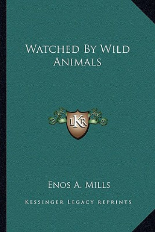 Książka Watched by Wild Animals Enos Abijah Mills