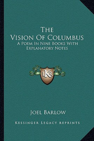 Kniha The Vision of Columbus: A Poem in Nine Books with Explanatory Notes Joel Barlow