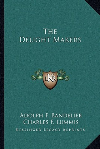Kniha The Delight Makers Adolph F. Bandelier